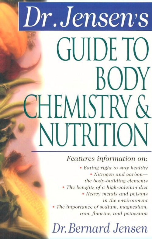 Click Here To See the NEXT image ( 2 ) (Dr.Jensens Guide To Body Chemistry and Nutrition <br>Excerpt 24 pages - begining of the book - Copyright  Dr. Bernard Jensen) 