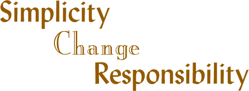 Simplicity/Change/Responsibility