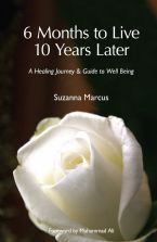 6 Months to LIve 10 Years Later by Suzanna Marcus