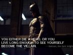 Batman Quotes Dark Knight You Either Die A Hero 3