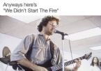 wedidntstartthefire