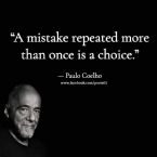 A mistake repeated more than once is a choice