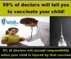 99 percent of doctors will tell you to vaccinate your child