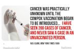 Cancer  was practically unknown until the cowpox vaccination began to be introduced