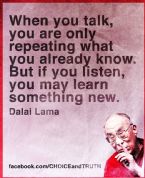 Do not talk listen instead