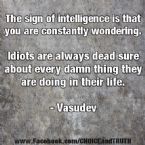 The sign of intelligence is that you are constantly