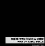 there was never a good war or a bad peace